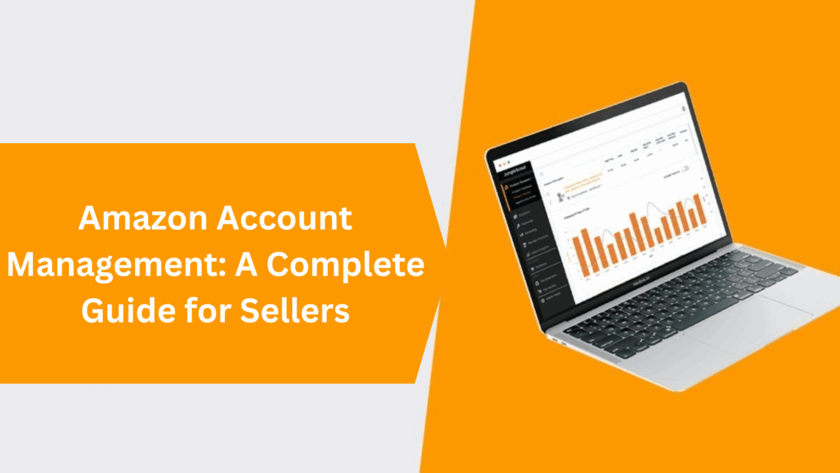 Amazon Account Management: A Complete Guide for Sellers
