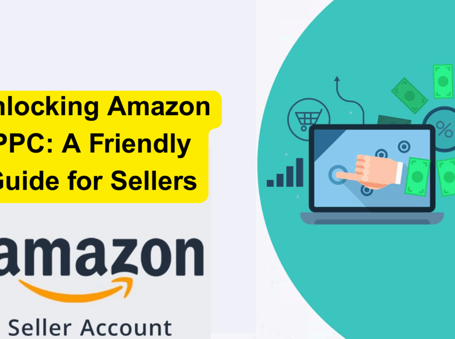 Unlocking Amazon PPC: A Friendly Guide for Sellers